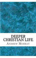 Deeper Christian Life: (Andrew Murray Classic Collection)(English)