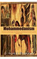 Mohammedanism: Lectures on Its Origin, Its Religious and Political Growth, and Its Present State