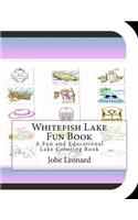Whitefish Lake Fun Book: A Fun and Educational Lake Coloring Book
