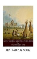 Bucky O'Connor: A Tale of the Unfenced Border(English)