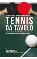 Ricette di piatti per Alte Prestazioni nel Tennis da Tavolo