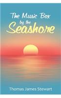 The Music Box by the Seashore