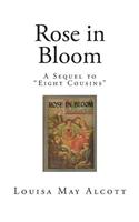 Rose in Bloom: A Sequel to Eight Cousins