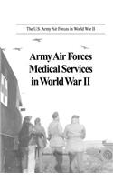 Army Air Forces Medical Services in World War II