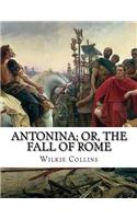 Antonina; Or, the Fall Of Rome