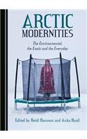 Arctic Modernities: The Environmental, the Exotic and the Everyday