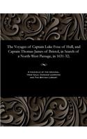 The Voyages of Captain Luke Foxe of Hull, and Captain Thomas James of Bristol, in Search of a North-West Passage, in 1631-32;