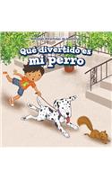 Qué Divertido Es Mi Perro (My Dog Is Funny)