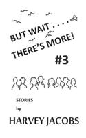 But Wait.... There's More! #3