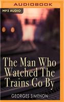 Man Who Watched the Trains Go by