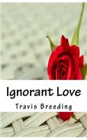 Ignorant Love