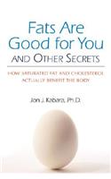 Fats Are Good For You