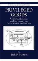 Privileged Goods: Commoditization and Its Impact on Environment and Society