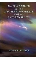 Knowledge of the Higher Worlds and Its Attainment