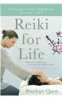 Reiki for Life: The Complete Guide to Reiki Practice for Levels 1, 2 & 3: The Complete Guide to Reiki Practice for Levels 1, 2 &amp; 3