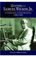 Learning from Samuel Wilson, Jr. Pelican: A Collection of Oral Histories, 1980-1989