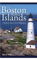 Boston Harbor Islands:: A History of an Urban Wilderness