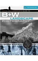 Digital Photographer's Guide to B+w Landscape Photography