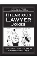 Hilarious Lawyer Jokes: An Illustrated Caseload of Jurisprudential Jests