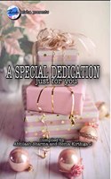 A SPECIAL DEDICATION : JUST FOR YOU