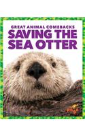 Saving the Sea Otter: (Great Animal Comebacks)