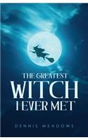 The Greatest Witch I Ever Met