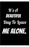It's a Beautiful Day to Leave Me Alone.