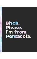 Bitch, Please. I'm From Pensacola.