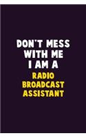Don't Mess With Me, I Am A Radio Broadcast Assistant