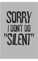 Sorry I Don't Do Silent