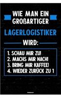 Wie man ein großartiger Lagerlogistiker wird: Notizbuch: Lagerlogistiker Journal DIN A5 liniert 120 Seiten Geschenk