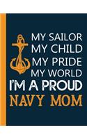 My Sailor My Child My Pride My World I'm A Proud Navy Mom