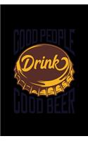 Good people drink good beer: 110 Game Sheets - 660 Tic-Tac-Toe Blank Games - Soft Cover Book for Kids for Traveling & Summer Vacations - Mini Game - Clever Kids - 110 Lined page