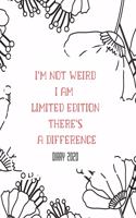 I'm Not Weird I Am Limited Edition There's a Difference: 2020 diary, journal for women journal for men, writing journal, diarys for kids