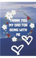 thank you so much my dad for being with me