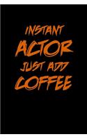 Instant Actor Just Add Coffee