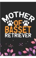 Mother Of Basset Retriever: Cool Basset Retriever Dog Journal Notebook - Basset Retriever Puppy Lover Gifts - Funny Basset Retriever Dog Notebook - Basset Retriever Owner Gifts