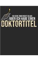 Ich sehe zwar nicht so aus, aber ich habe einen Doktortitel