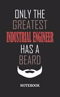 Only The Greatest Industrial Engineer Has A Beard Notebook: 6x9 inches - 110 ruled, lined pages - Greatest Passionate Office Job Journal Utility - Gift, Present Idea