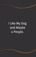 I Like My Dog and Maybe 4 People: Funny Saying Blank Lined Notebook - Perfect Employee Appreciation Gift Idea(69 Funny Office Journals)