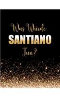 Was würde Santiano tun?: Großes Notizbuch/Tagebuch/Journal zum Schreiben mit 100 Seiten, Geschenk für Fans von Santiano