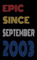 Epic Since September 2003 Notebook Birthday Gift For Women/Men/Boss/Coworkers/Colleagues/Students/Friends.