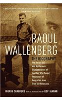 Raoul Wallenberg: The Heroic Life and Mysterious Disappearance of the Man Who Saved Thousands of Hungarian Jews from the Holocaust