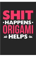 Shit Happens Origami Helps