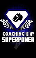 Coaching IS MY SUPERPOWER: Blank 120 Page Lined College Ruled Journal for High School, Little League and College Coaches