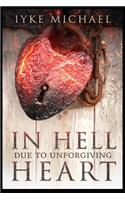 In Hell Due To Unforgiving Heart
