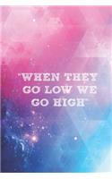 When they go low we go high - Journal