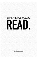 Experience Magic. Read: A 6x9 Inch Journal Diary Notebook With A Bold Text Font Slogan On A Matte Cover and 120 Blank Lined Pages