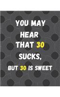 You May Hear That 30 Sucks, But 30 is Sweet: funny 30th birthday gifts cute personal expense tracker: offer this as a gift to a friend, brothers, sisters women or men to help them track their e