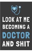 Look At Me Becoming a Doctor and Shit
